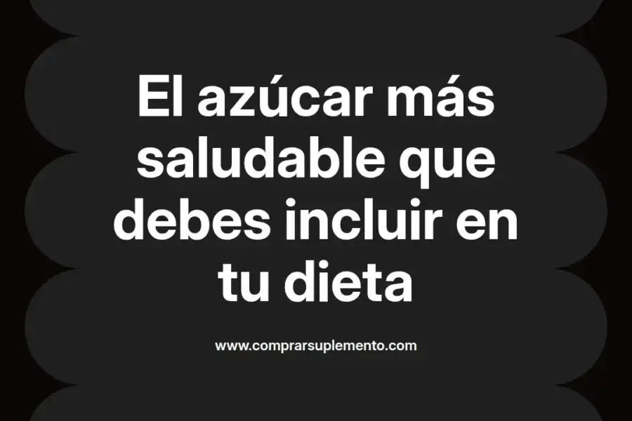 imagen destacada del post con un texto en el centro que dice El azúcar más saludable que debes incluir en tu dieta y abajo del texto aparece el nombre del autor Omar Obando