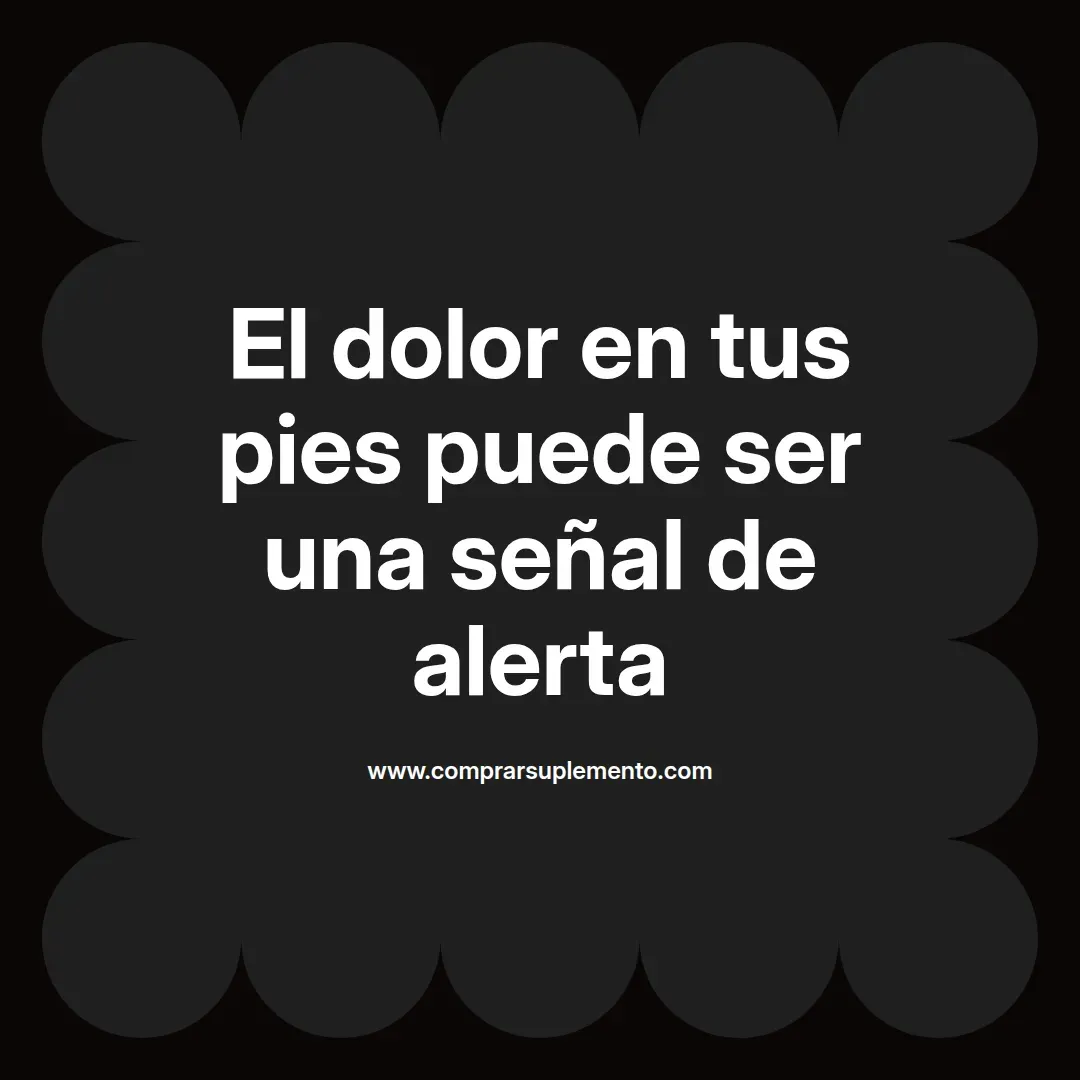 El dolor en tus pies puede ser una señal de alerta