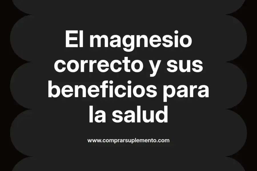 imagen destacada del post con un texto en el centro que dice El magnesio correcto y sus beneficios para la salud y abajo del texto aparece el nombre del autor Omar Obando