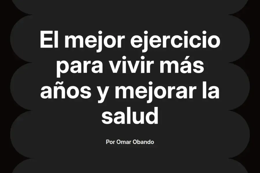 imagen destacada del post con un texto en el centro que dice El mejor ejercicio para vivir más años y mejorar la salud y abajo del texto aparece el nombre del autor Omar Obando