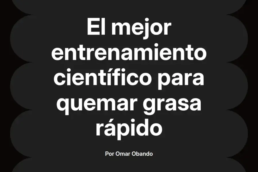 imagen destacada del post con un texto en el centro que dice El mejor entrenamiento científico para quemar grasa rápido y abajo del texto aparece el nombre del autor Omar Obando