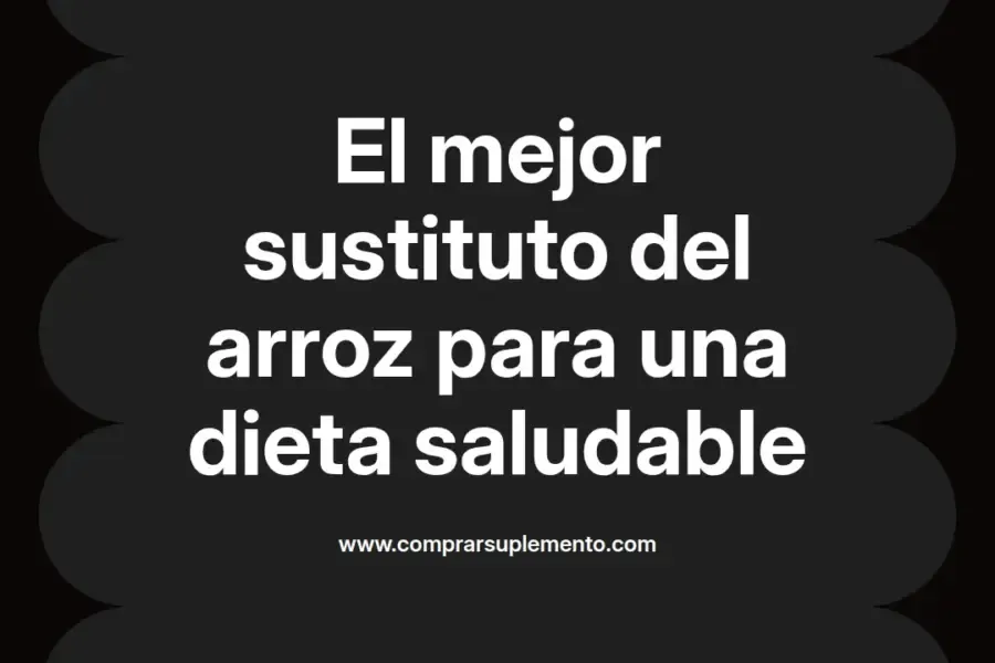 imagen destacada del post con un texto en el centro que dice El mejor sustituto del arroz para una dieta saludable y abajo del texto aparece el nombre del autor Omar Obando
