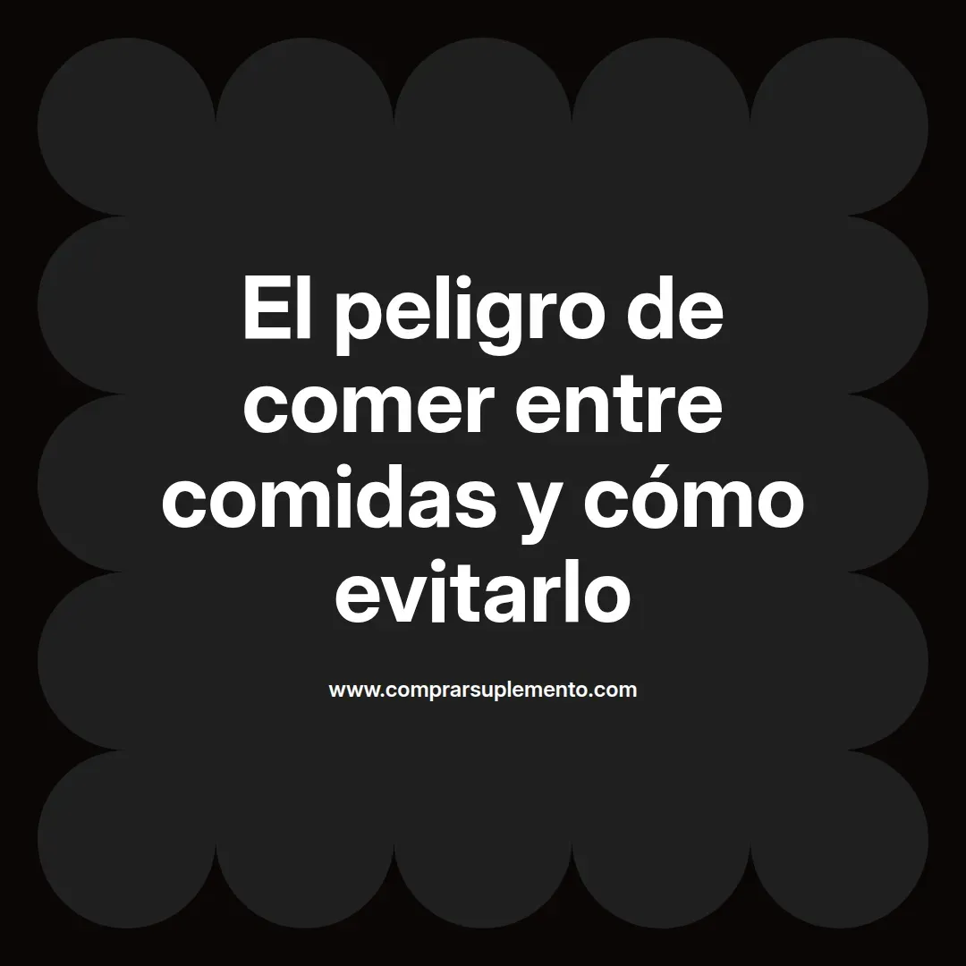 El peligro de comer entre comidas y cómo evitarlo