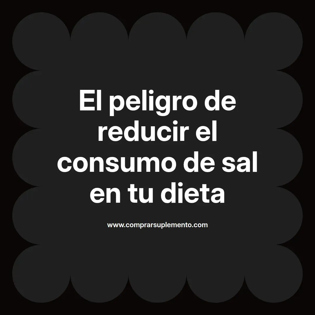 El peligro de reducir el consumo de sal en tu dieta