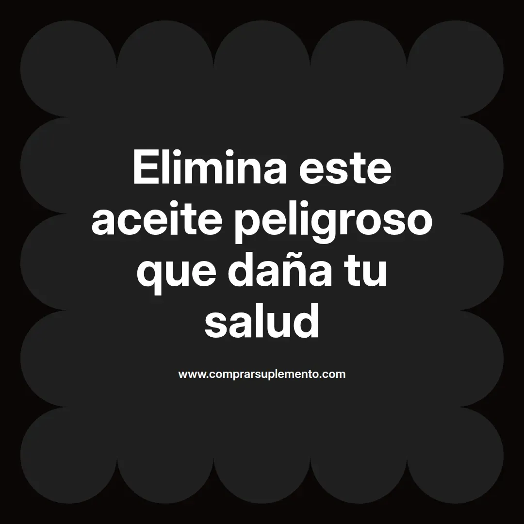 Elimina este aceite peligroso que daña tu salud