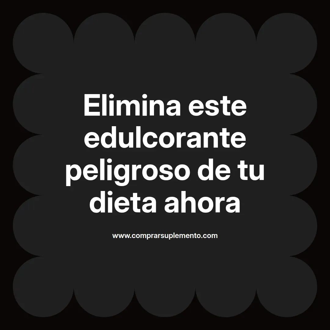 Elimina este edulcorante peligroso de tu dieta ahora