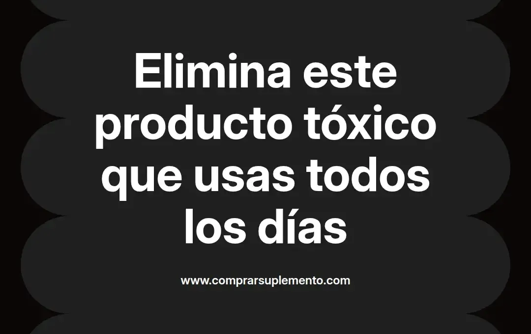 imagen destacada del post con un texto en el centro que dice Elimina este producto tóxico que usas todos los días y abajo del texto aparece el nombre del autor Omar Obando