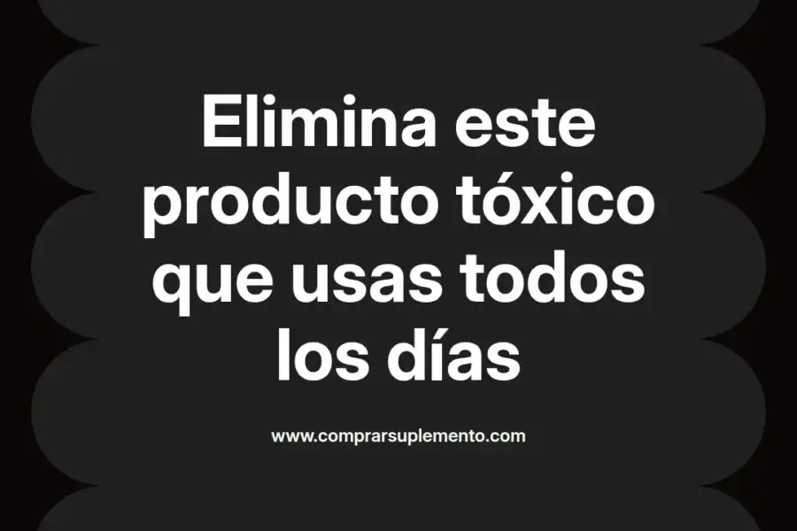 imagen destacada del post con un texto en el centro que dice Elimina este producto tóxico que usas todos los días y abajo del texto aparece el nombre del autor Omar Obando