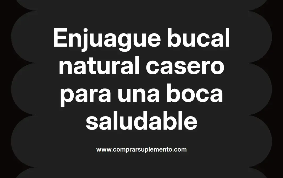 imagen destacada del post con un texto en el centro que dice Enjuague bucal natural casero para una boca saludable y abajo del texto aparece el nombre del autor Omar Obando