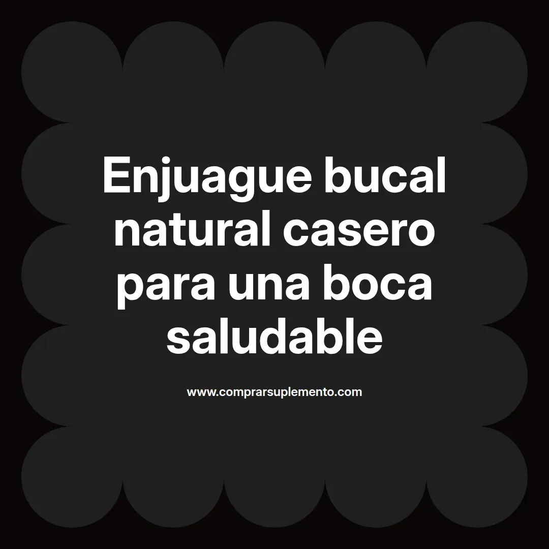 Enjuague bucal natural casero para una boca saludable