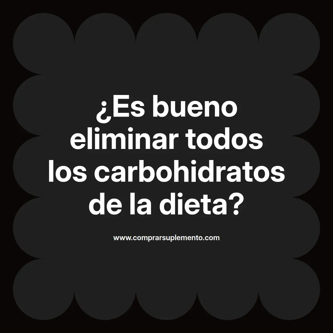 ¿Es bueno eliminar todos los carbohidratos de la dieta?