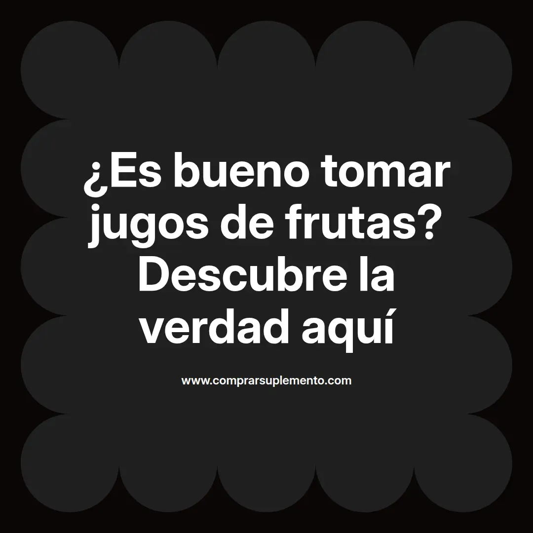 ¿Es bueno tomar jugos de frutas? Descubre la verdad aquí