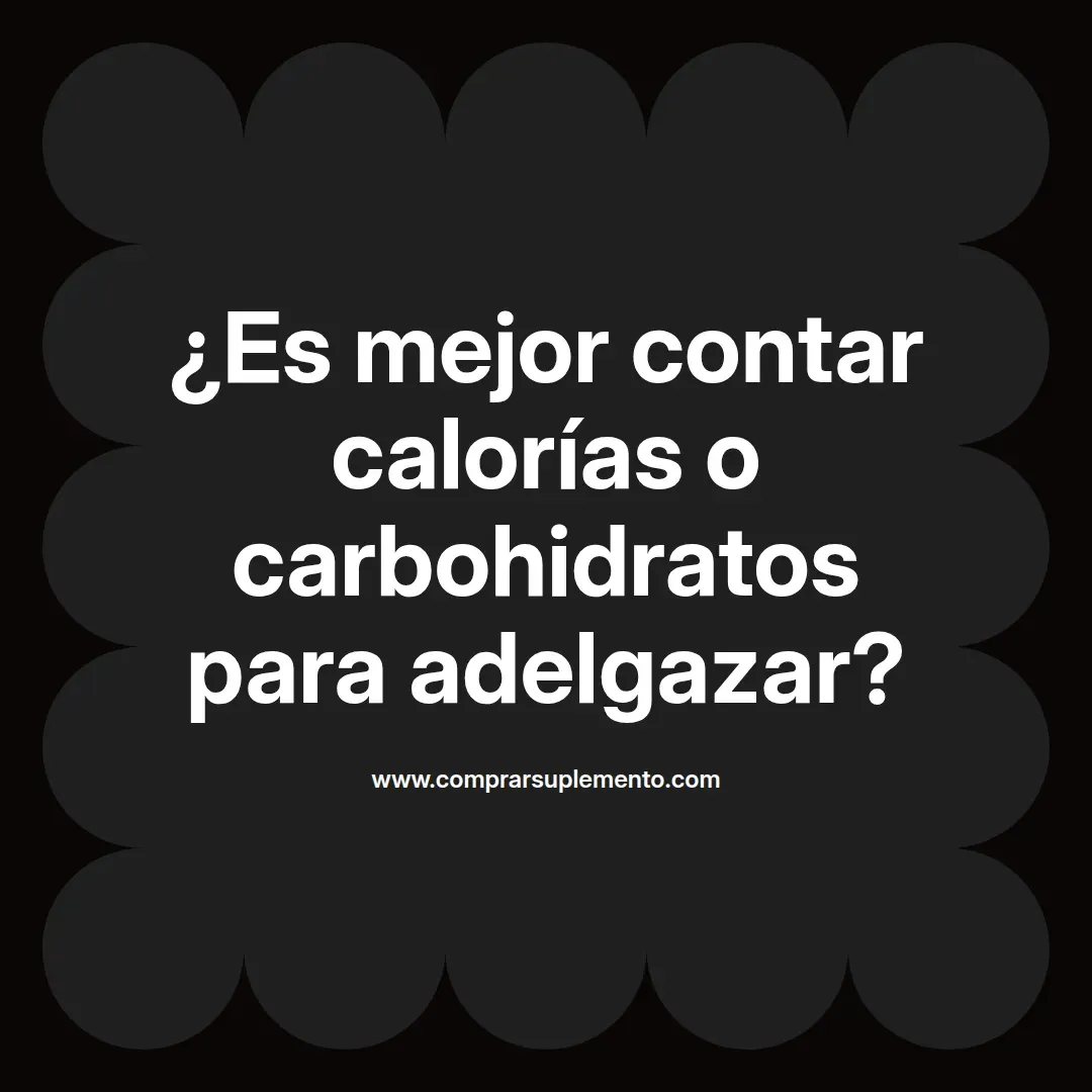 ¿Es mejor contar calorías o carbohidratos para adelgazar?