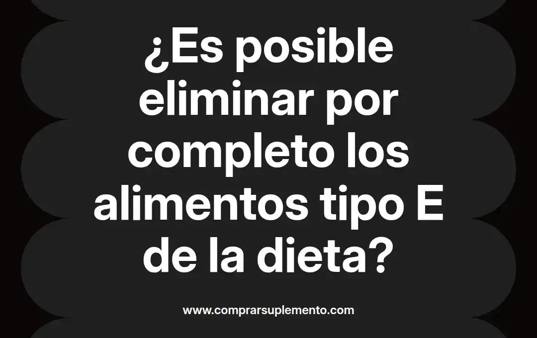 imagen destacada del post con un texto en el centro que dice ¿Es posible eliminar por completo los alimentos tipo E de la dieta? y abajo del texto aparece el nombre del autor Omar Obando