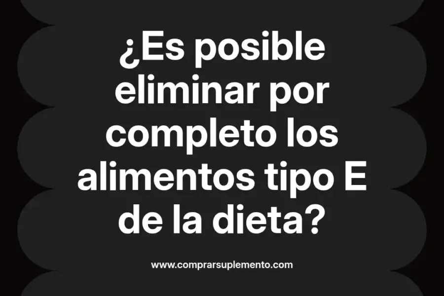 imagen destacada del post con un texto en el centro que dice ¿Es posible eliminar por completo los alimentos tipo E de la dieta? y abajo del texto aparece el nombre del autor Omar Obando