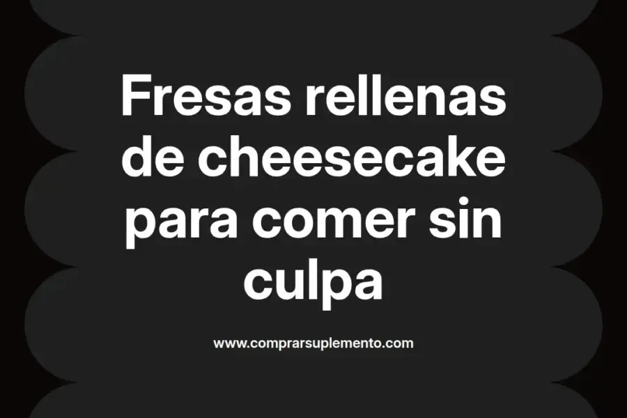 imagen destacada del post con un texto en el centro que dice Fresas rellenas de cheesecake para comer sin culpa y abajo del texto aparece el nombre del autor Omar Obando