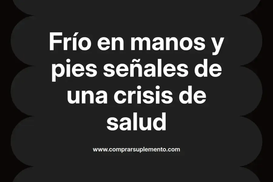 imagen destacada del post con un texto en el centro que dice Frío en manos y pies señales de una crisis de salud y abajo del texto aparece el nombre del autor Omar Obando