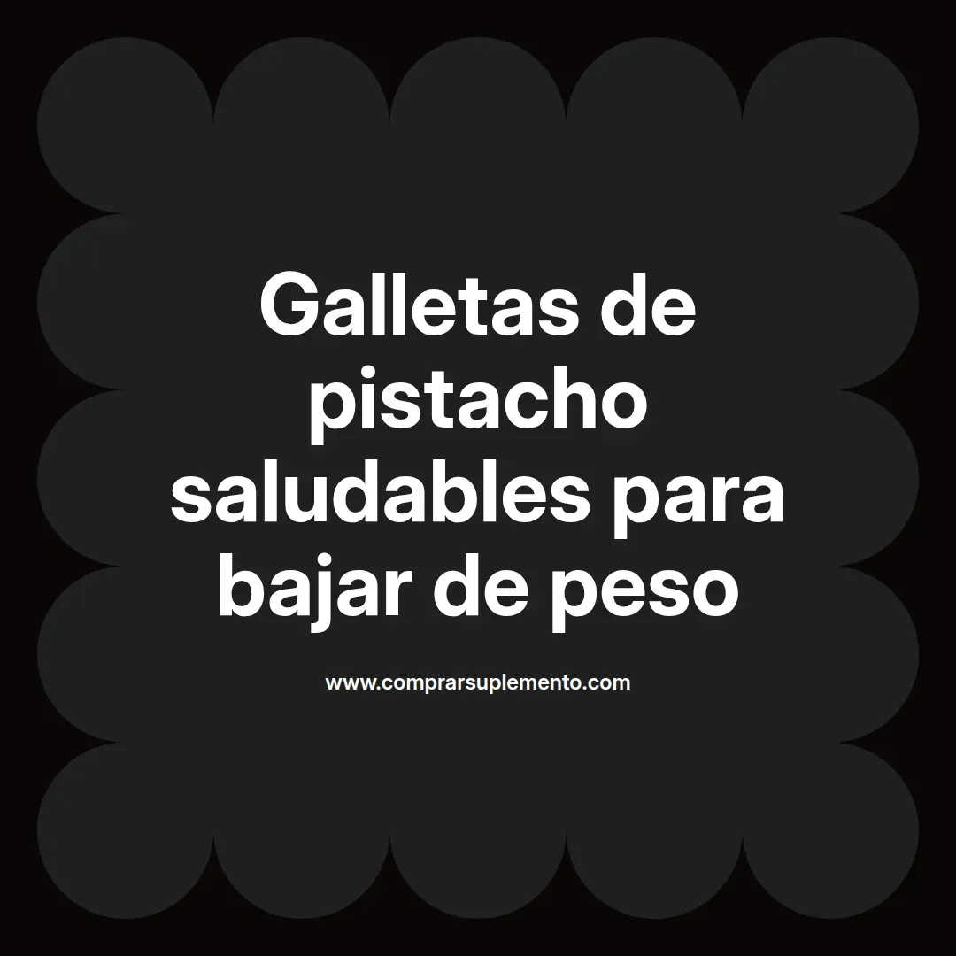 Galletas de pistacho saludables para bajar de peso
