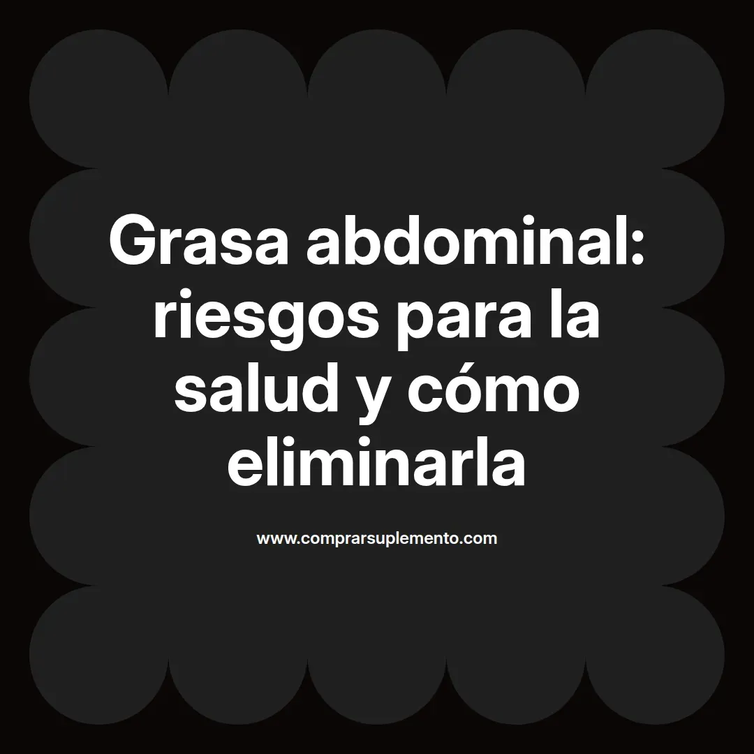 Grasa abdominal: riesgos para la salud y cómo eliminarla