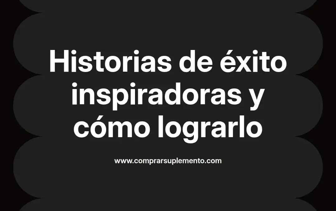 imagen destacada del post con un texto en el centro que dice Historias de éxito inspiradoras y cómo lograrlo y abajo del texto aparece el nombre del autor Omar Obando