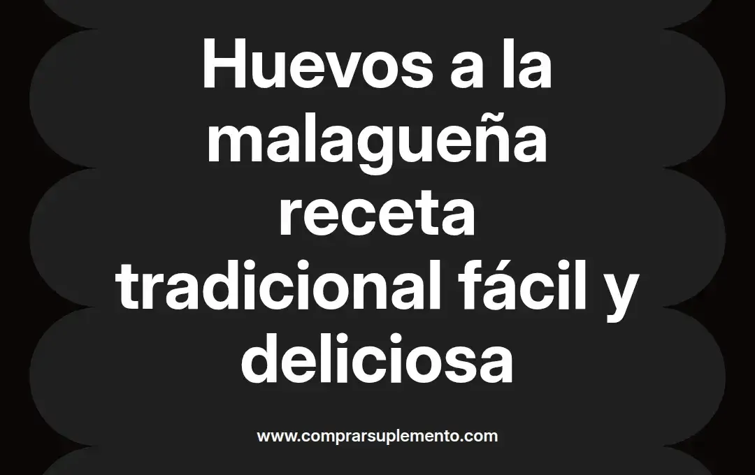 imagen destacada del post con un texto en el centro que dice Huevos a la malagueña receta tradicional fácil y deliciosa y abajo del texto aparece el nombre del autor Omar Obando