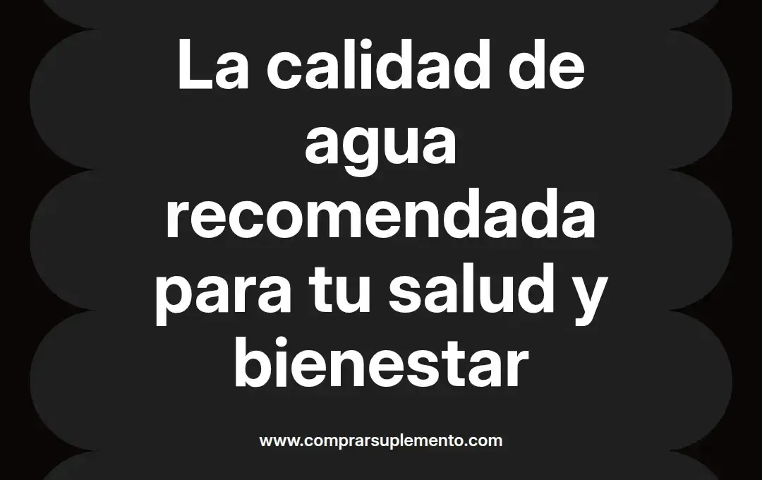imagen destacada del post con un texto en el centro que dice La calidad de agua recomendada para tu salud y bienestar y abajo del texto aparece el nombre del autor Omar Obando