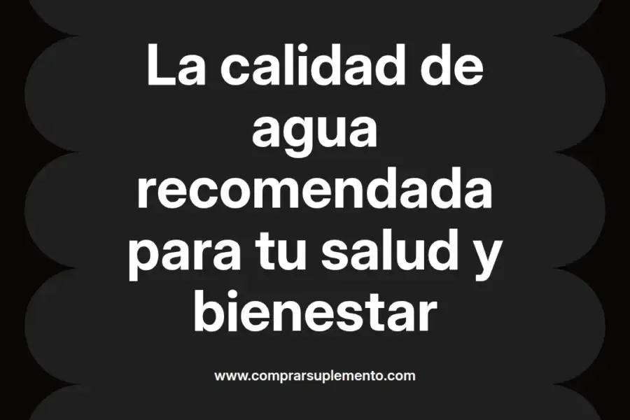 imagen destacada del post con un texto en el centro que dice La calidad de agua recomendada para tu salud y bienestar y abajo del texto aparece el nombre del autor Omar Obando