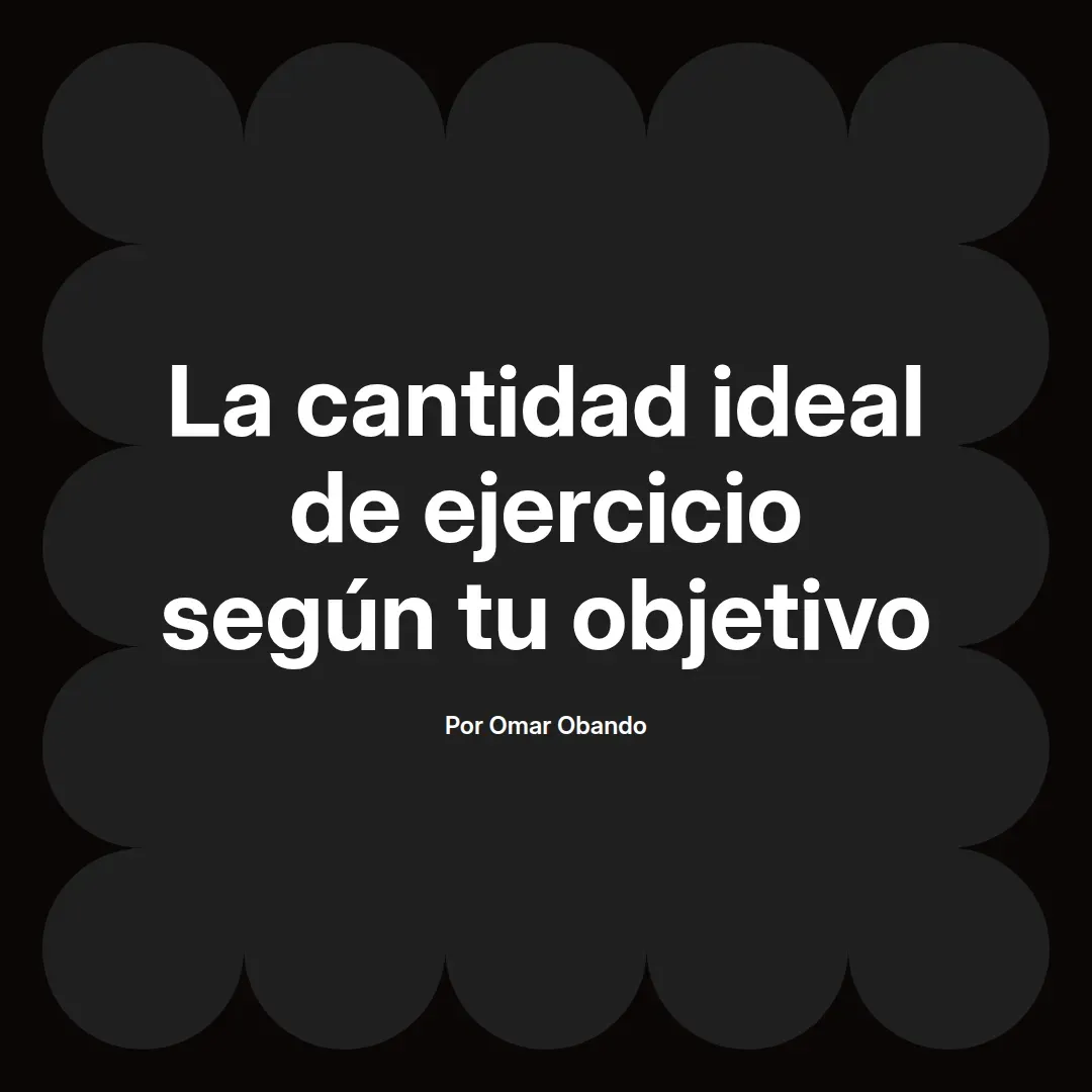 La cantidad ideal de ejercicio según tu objetivo