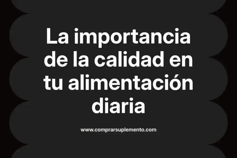 imagen destacada del post con un texto en el centro que dice La importancia de la calidad en tu alimentación diaria y abajo del texto aparece el nombre del autor Omar Obando