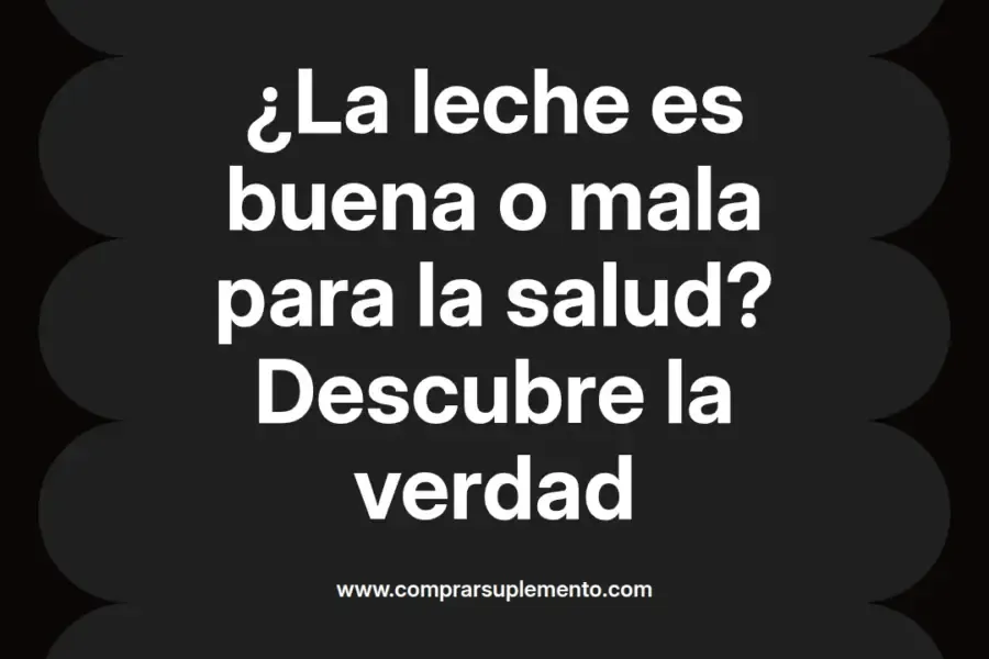 imagen destacada del post con un texto en el centro que dice ¿La leche es buena o mala para la salud? Descubre la verdad y abajo del texto aparece el nombre del autor Omar Obando