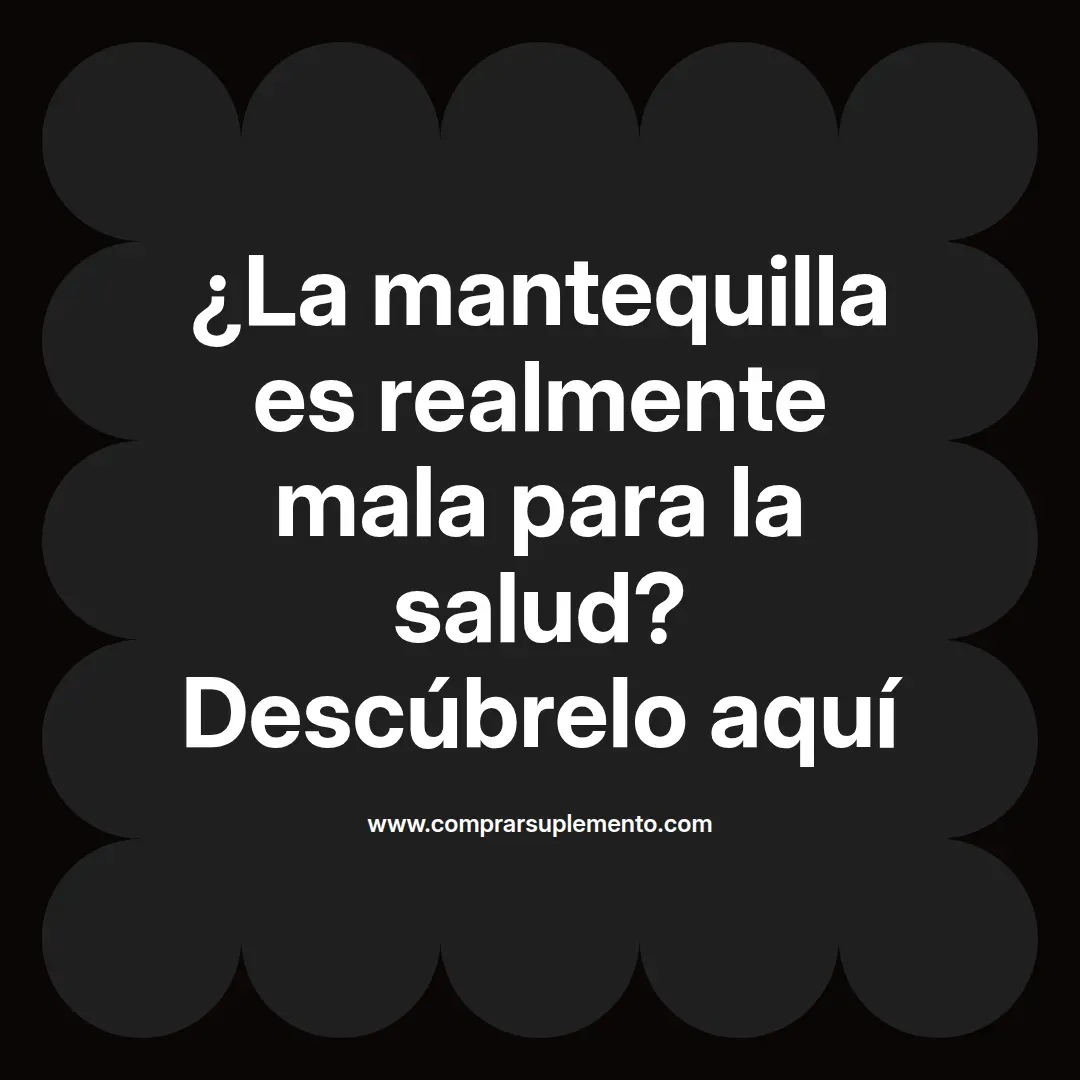 ¿La mantequilla es realmente mala para la salud? Descúbrelo aquí