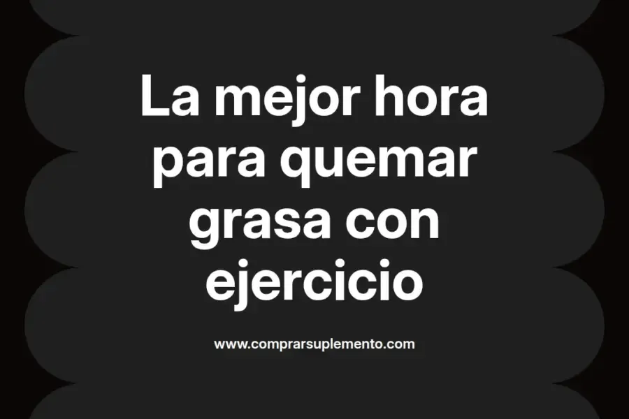 imagen destacada del post con un texto en el centro que dice La mejor hora para quemar grasa con ejercicio y abajo del texto aparece el nombre del autor Omar Obando