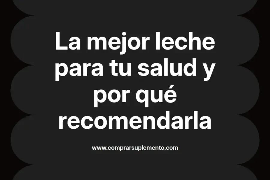 imagen destacada del post con un texto en el centro que dice La mejor leche para tu salud y por qué recomendarla y abajo del texto aparece el nombre del autor Omar Obando
