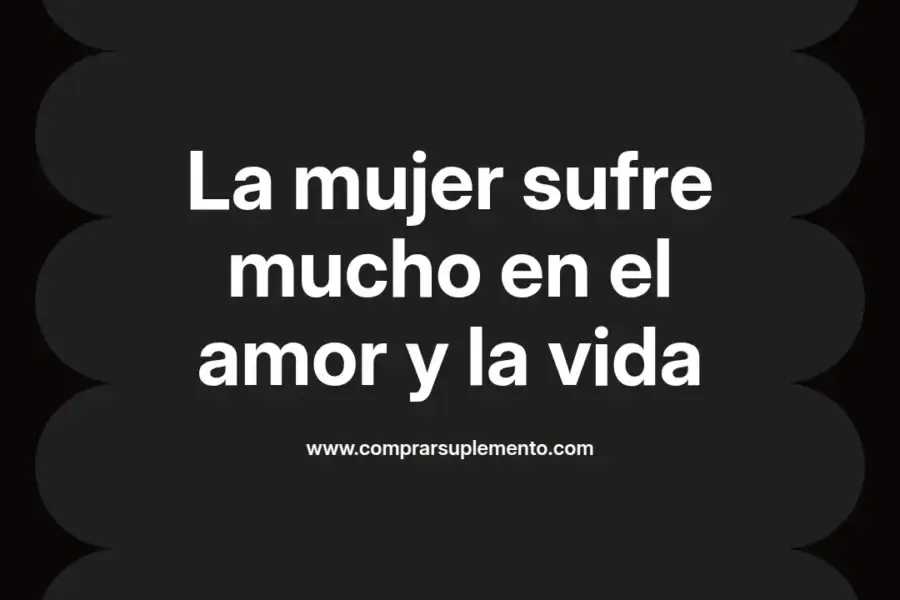 imagen destacada del post con un texto en el centro que dice La mujer sufre mucho en el amor y la vida y abajo del texto aparece el nombre del autor Omar Obando