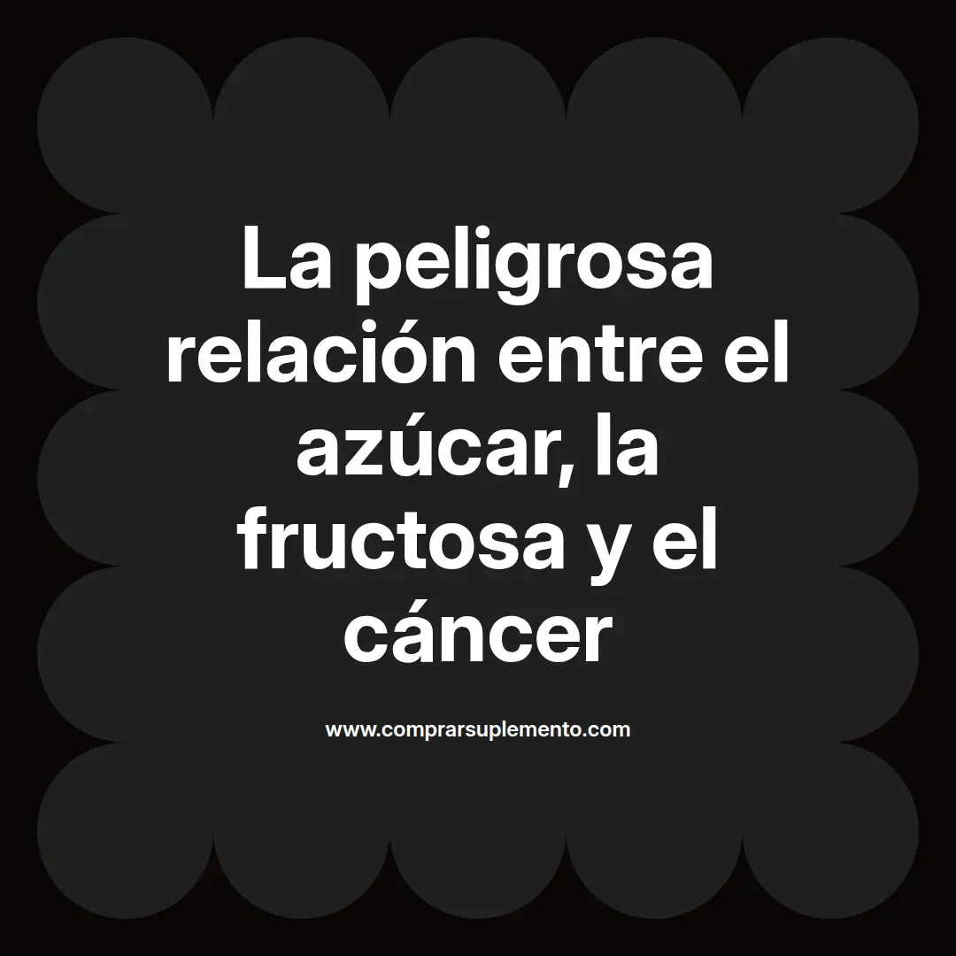 La peligrosa relación entre el azúcar, la fructosa y el cáncer