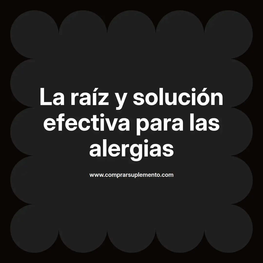 La raíz y solución efectiva para las alergias