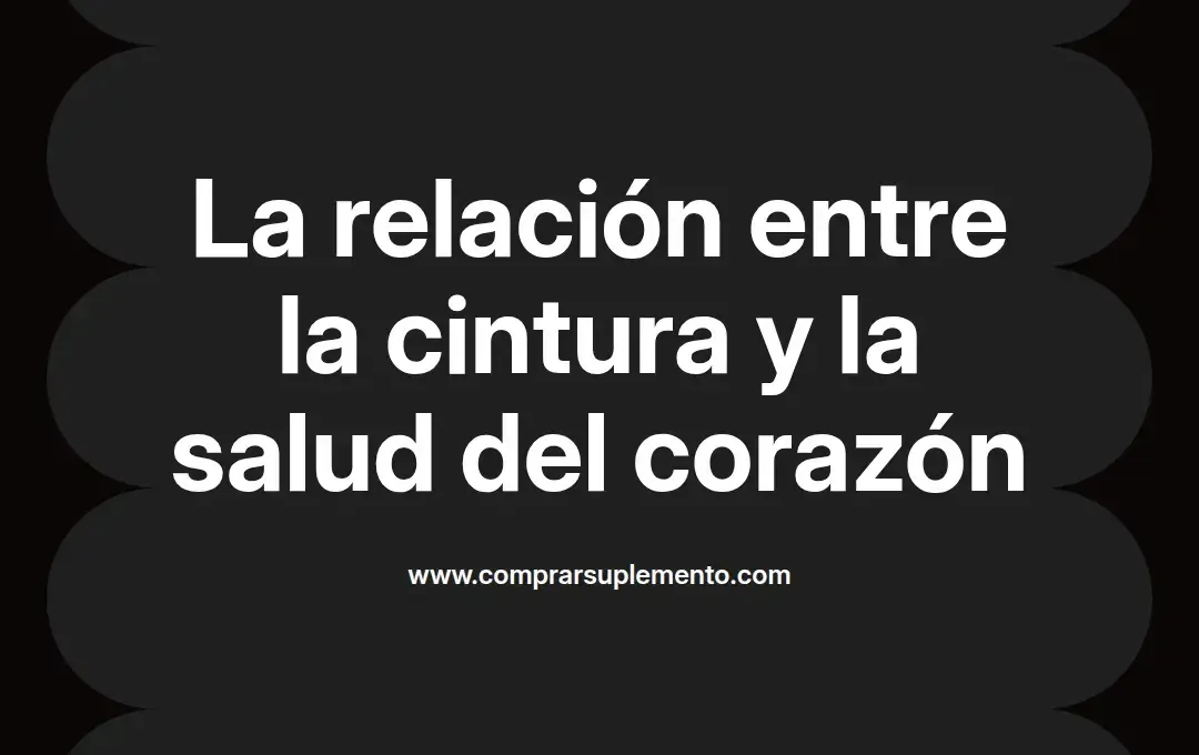 imagen destacada del post con un texto en el centro que dice La relación entre la cintura y la salud del corazón y abajo del texto aparece el nombre del autor Omar Obando