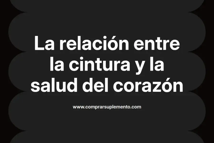 imagen destacada del post con un texto en el centro que dice La relación entre la cintura y la salud del corazón y abajo del texto aparece el nombre del autor Omar Obando