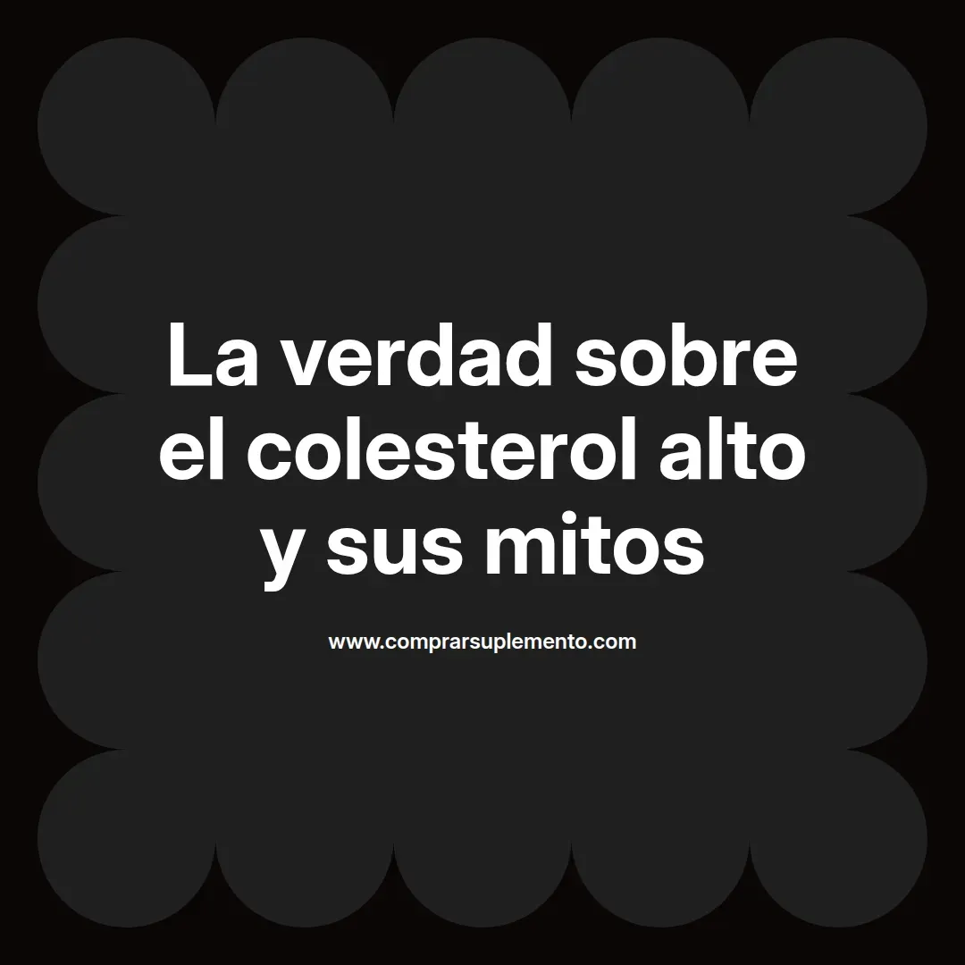 La verdad sobre el colesterol alto y sus mitos