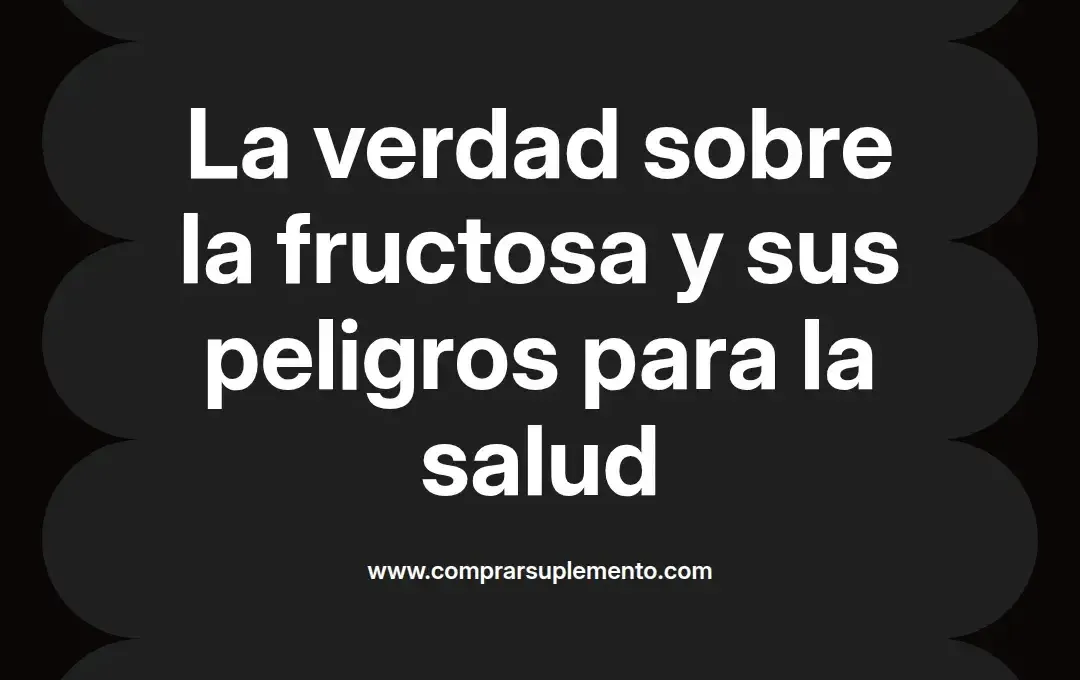 imagen destacada del post con un texto en el centro que dice La verdad sobre la fructosa y sus peligros para la salud y abajo del texto aparece el nombre del autor Omar Obando