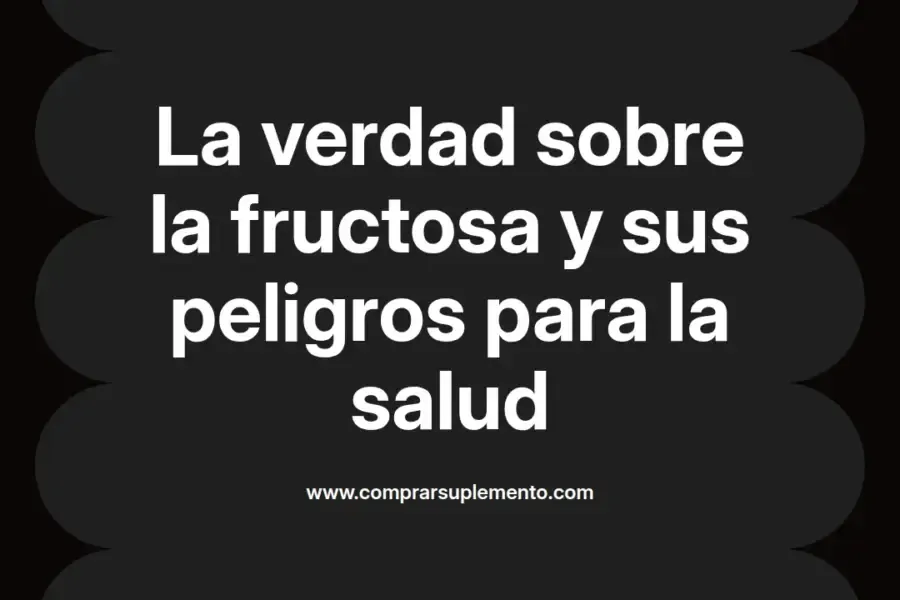 imagen destacada del post con un texto en el centro que dice La verdad sobre la fructosa y sus peligros para la salud y abajo del texto aparece el nombre del autor Omar Obando