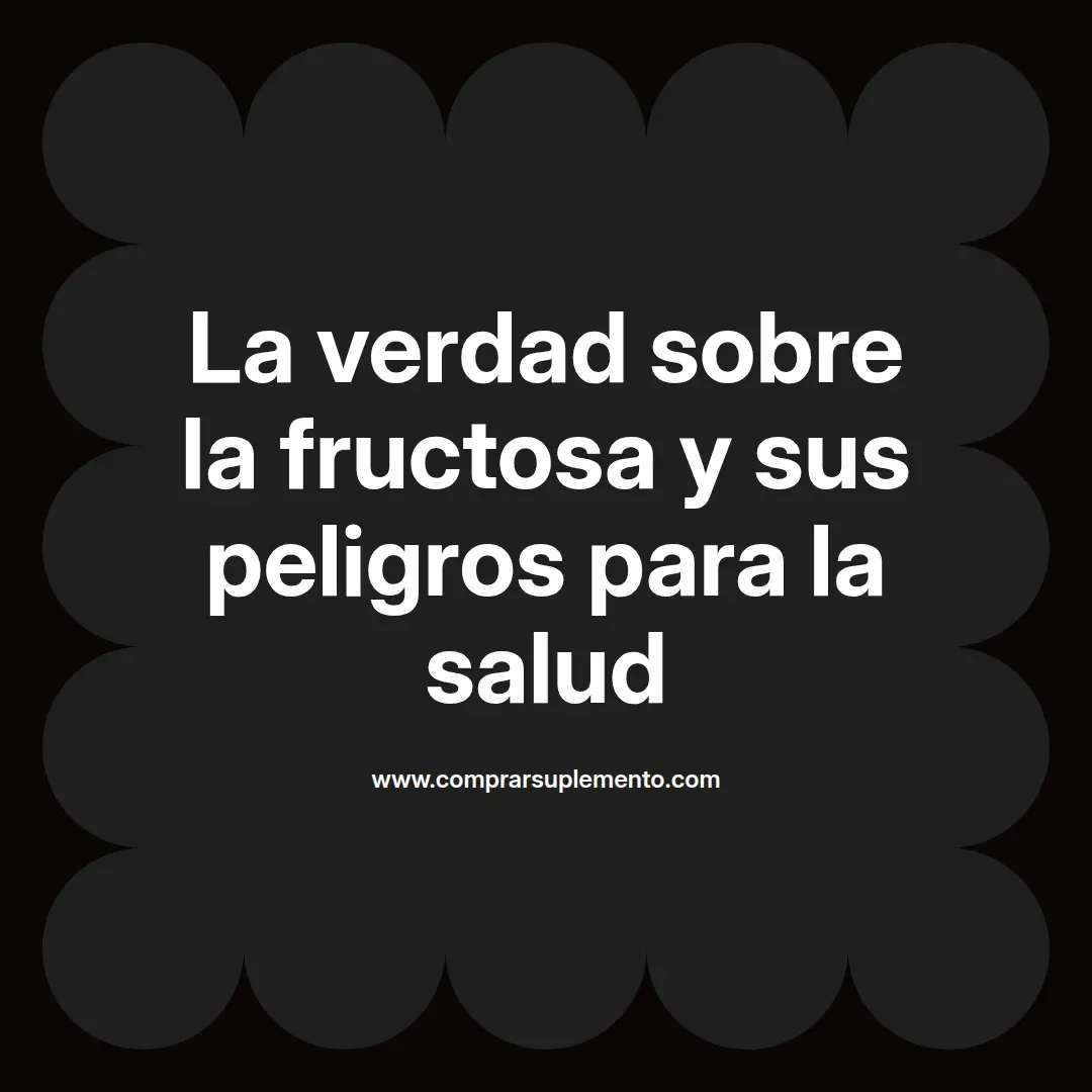 La verdad sobre la fructosa y sus peligros para la salud