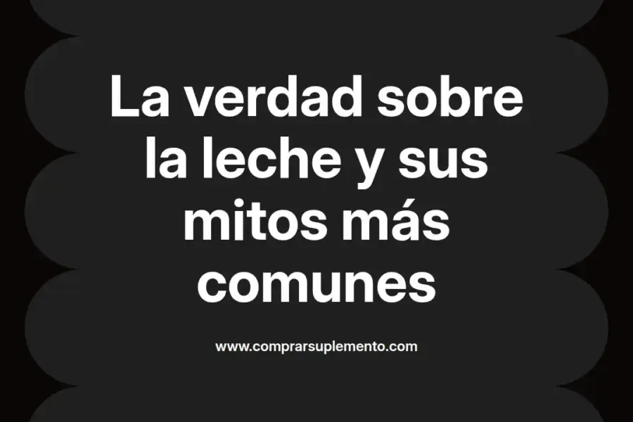 imagen destacada del post con un texto en el centro que dice La verdad sobre la leche y sus mitos más comunes y abajo del texto aparece el nombre del autor Omar Obando