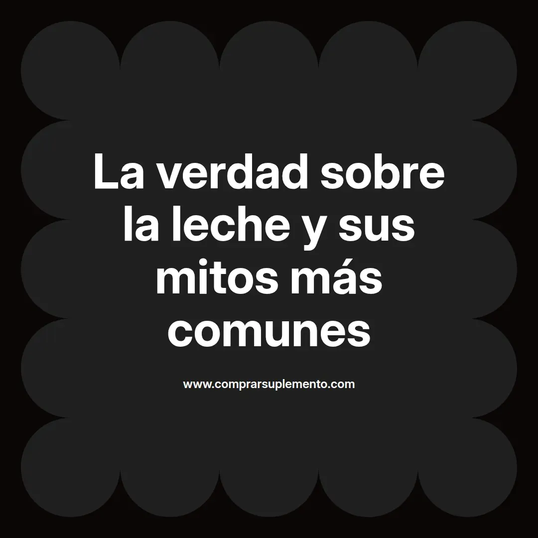 La verdad sobre la leche y sus mitos más comunes