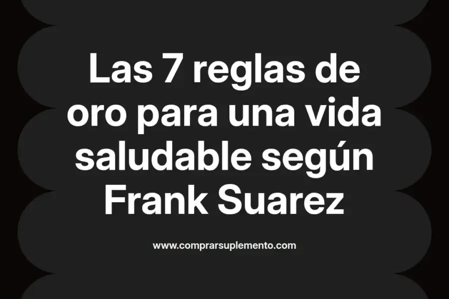 imagen destacada del post con un texto en el centro que dice Las 7 reglas de oro para una vida saludable según Frank Suarez y abajo del texto aparece el nombre del autor Omar Obando