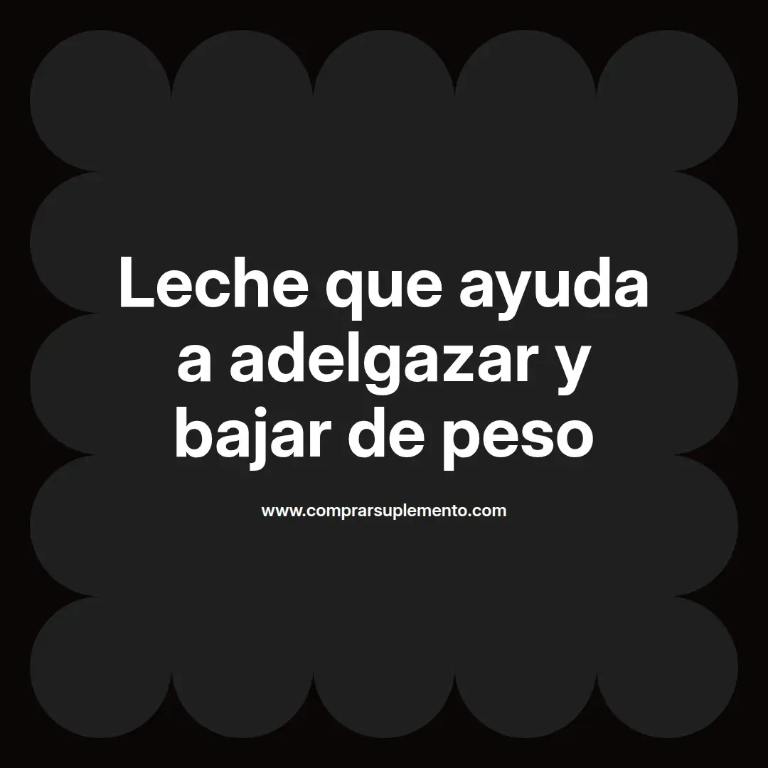 Leche que ayuda a adelgazar y bajar de peso