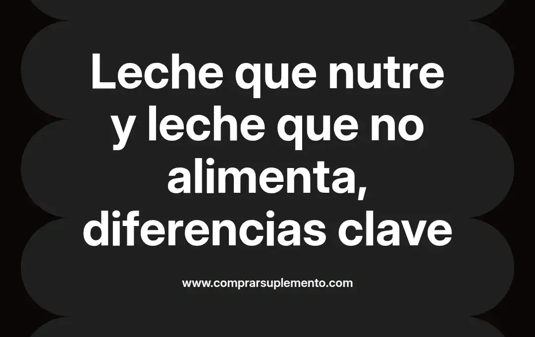 imagen destacada del post con un texto en el centro que dice Leche que nutre y leche que no alimenta, diferencias clave y abajo del texto aparece el nombre del autor Omar Obando