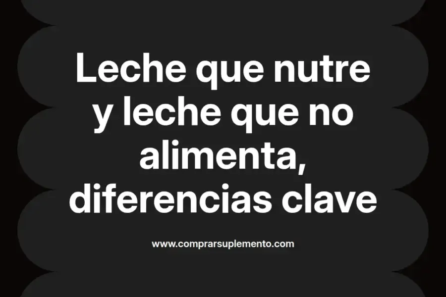 imagen destacada del post con un texto en el centro que dice Leche que nutre y leche que no alimenta, diferencias clave y abajo del texto aparece el nombre del autor Omar Obando