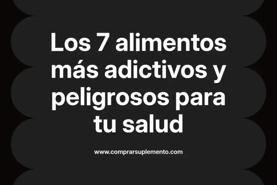 imagen destacada del post con un texto en el centro que dice Los 7 alimentos más adictivos y peligrosos para tu salud y abajo del texto aparece el nombre del autor Omar Obando