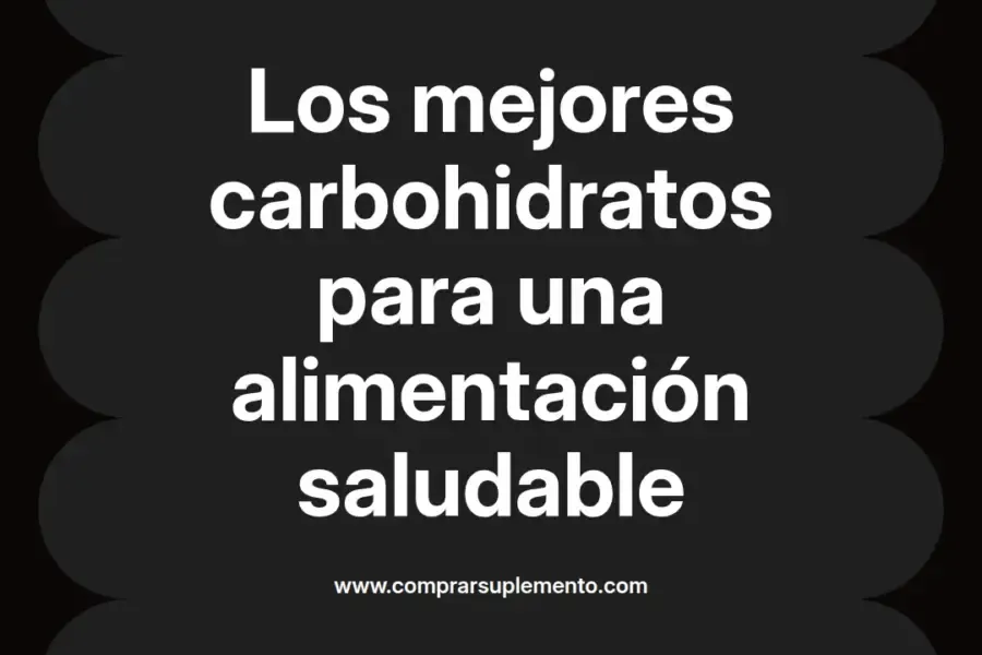 imagen destacada del post con un texto en el centro que dice Los mejores carbohidratos para una alimentación saludable y abajo del texto aparece el nombre del autor Omar Obando